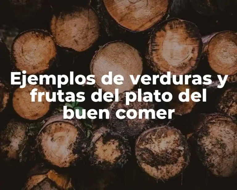 Ejemplos de verduras y frutas del plato del buen comer