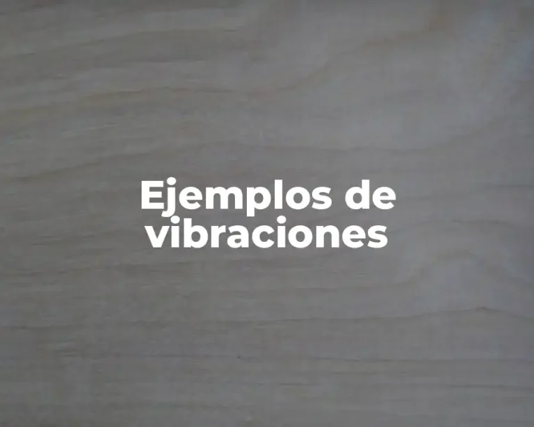 Ejemplos de vibraciones