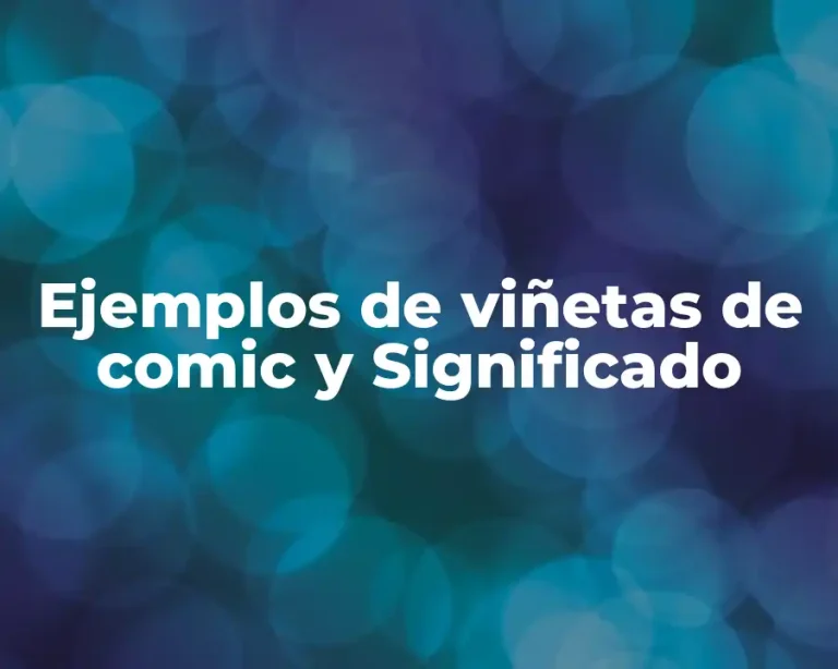 Ejemplos de viñetas de comic y Significado