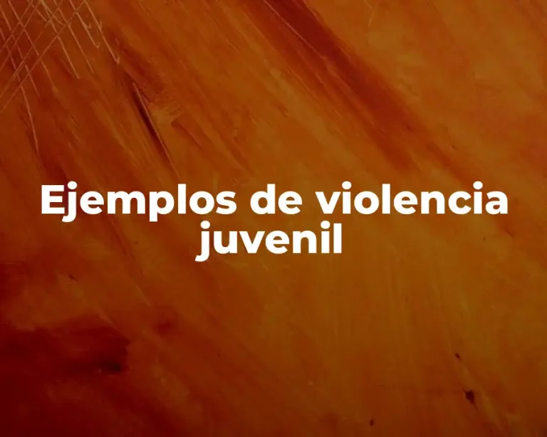 Ejemplos de violencia juvenil