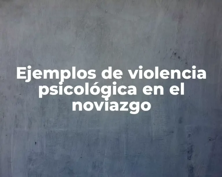 Ejemplos de violencia psicológica en el noviazgo