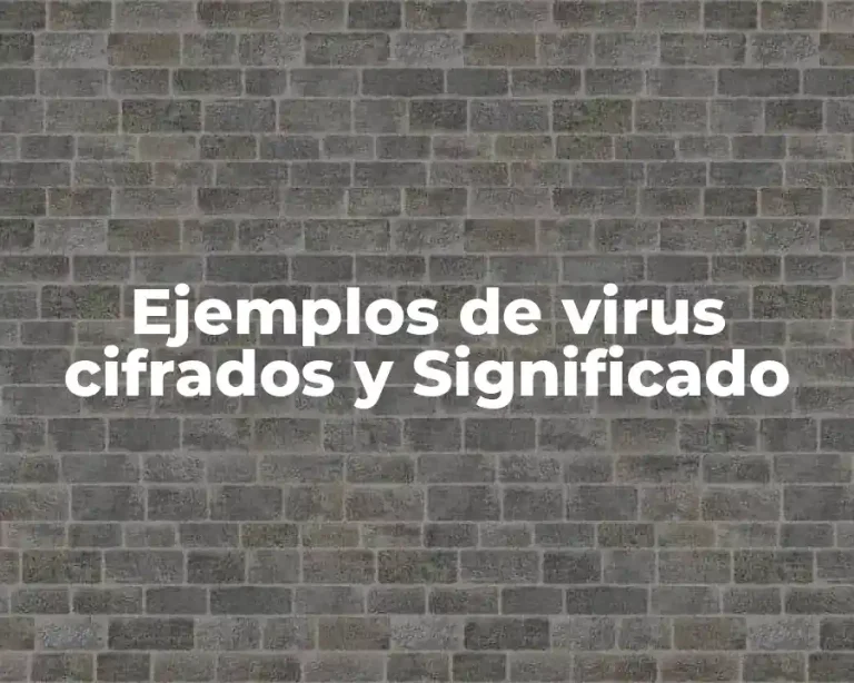 Ejemplos de virus cifrados y Significado
