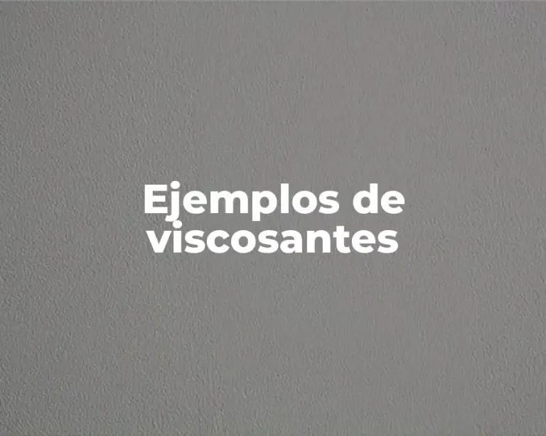 Ejemplos de viscosantes