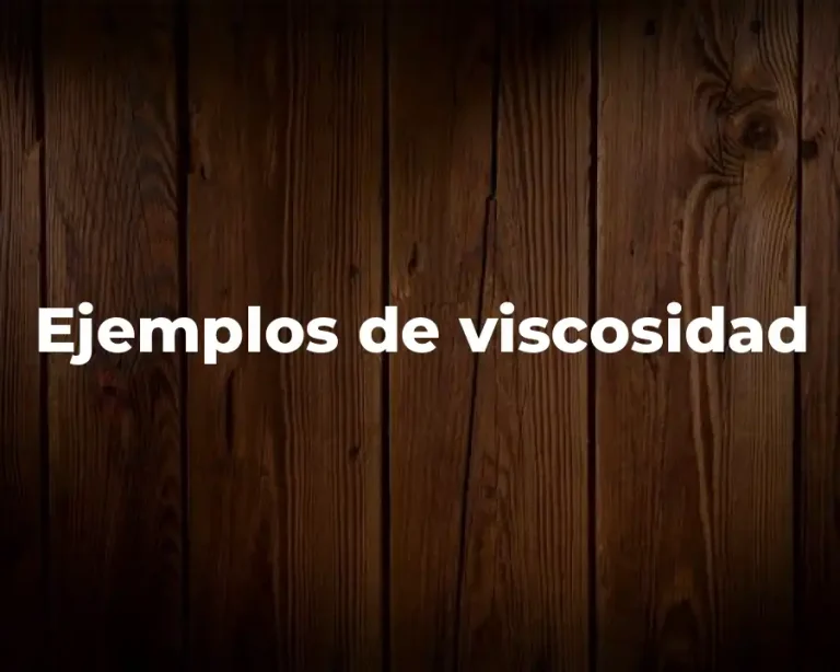 Ejemplos de viscosidad
