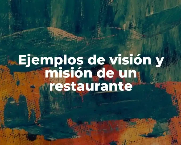 Ejemplos de visión y misión de un restaurante