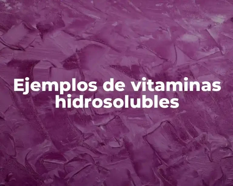 Ejemplos de vitaminas hidrosolubles