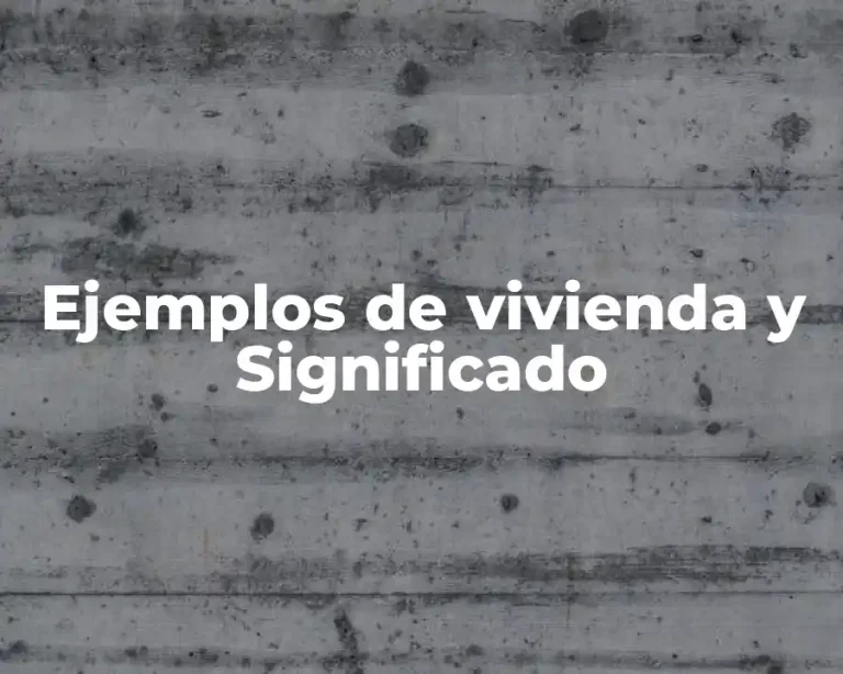 Ejemplos de vivienda y Significado