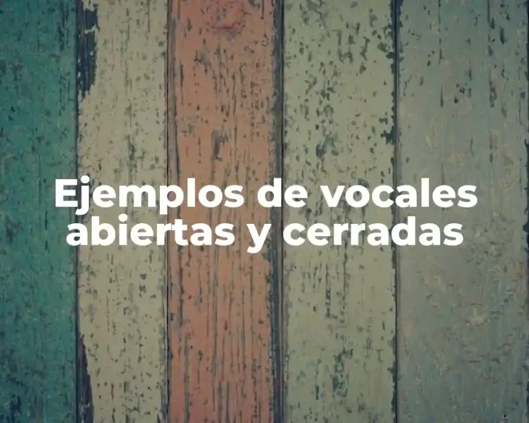 Ejemplos de vocales abiertas y cerradas