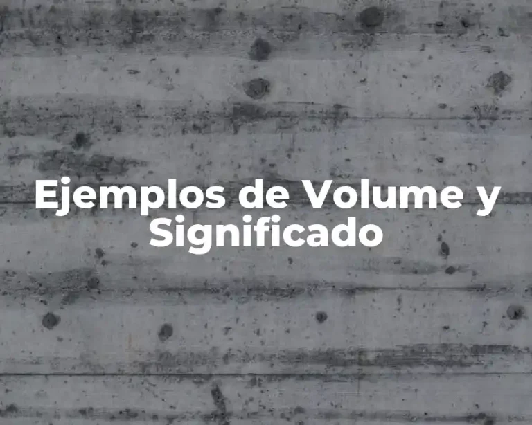 Ejemplos de Volume y Significado