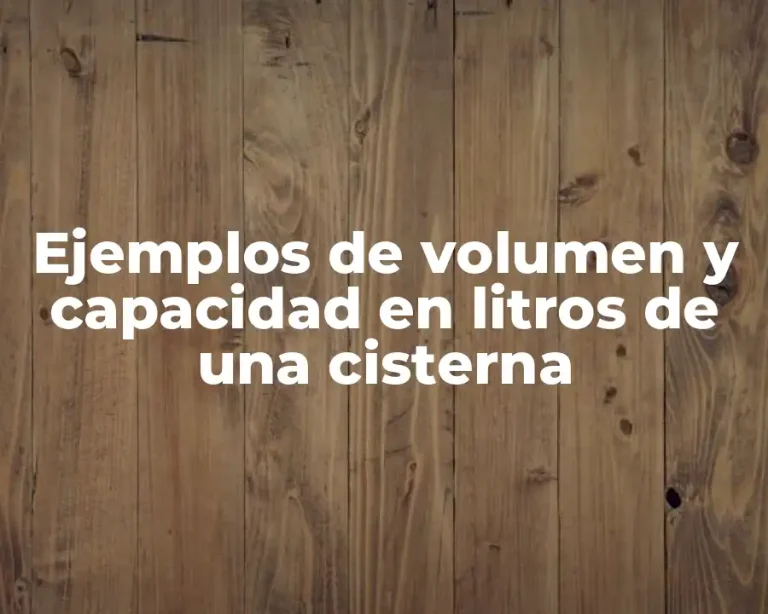 Ejemplos de volumen y capacidad en litros de una cisterna