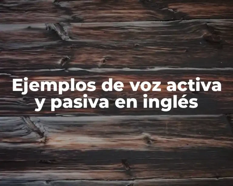 Ejemplos de voz activa y pasiva en inglés