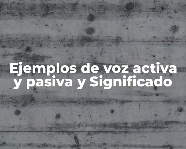 Ejemplos de voz activa y pasiva y Significado