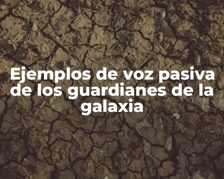 Ejemplos de voz pasiva de los guardianes de la galaxia