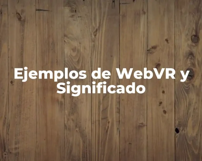 Ejemplos de WebVR y Significado