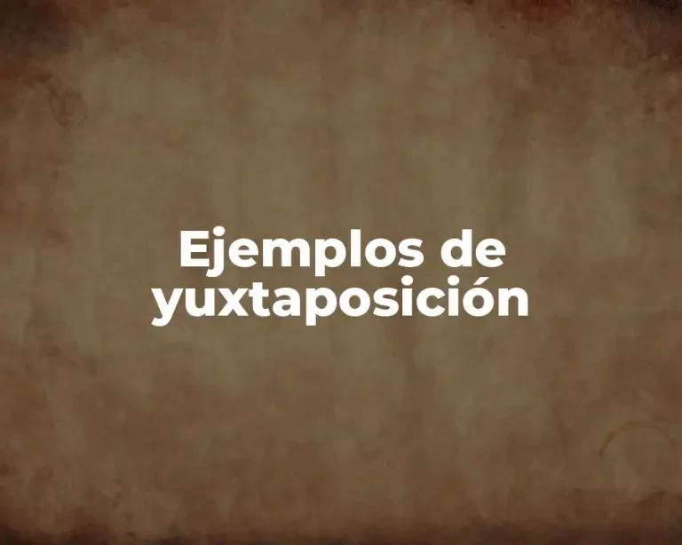 Ejemplos de yuxtaposición