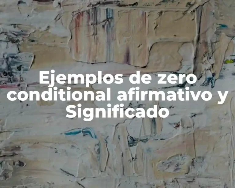 Ejemplos de zero conditional afirmativo y Significado