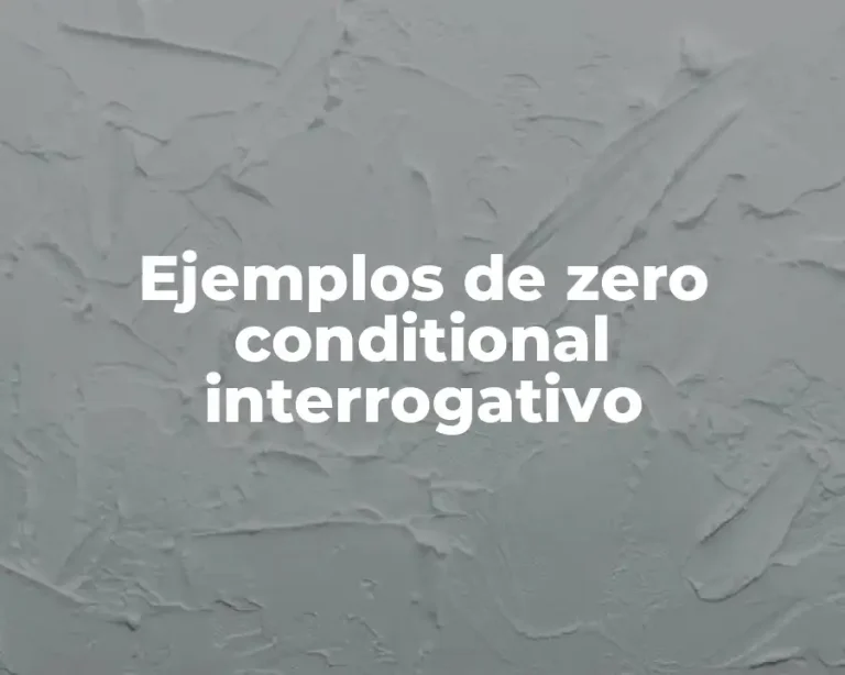 Ejemplos de zero conditional interrogativo