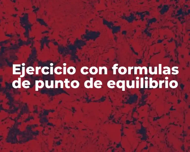 Ejercicio con formulas de punto de equilibrio