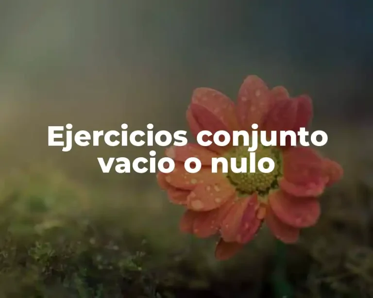 Ejercicios conjunto vacio o nulo