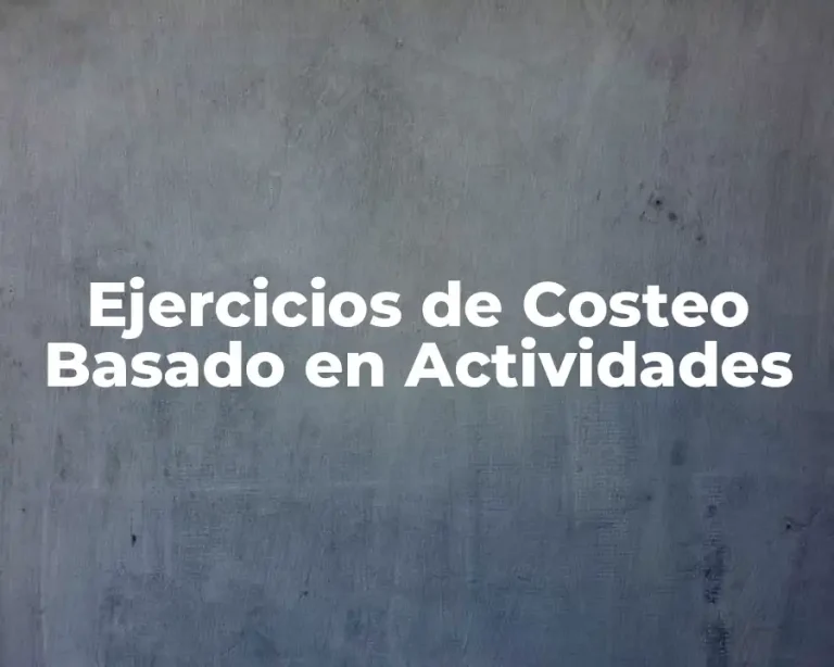 Ejercicios de Costeo Basado en Actividades