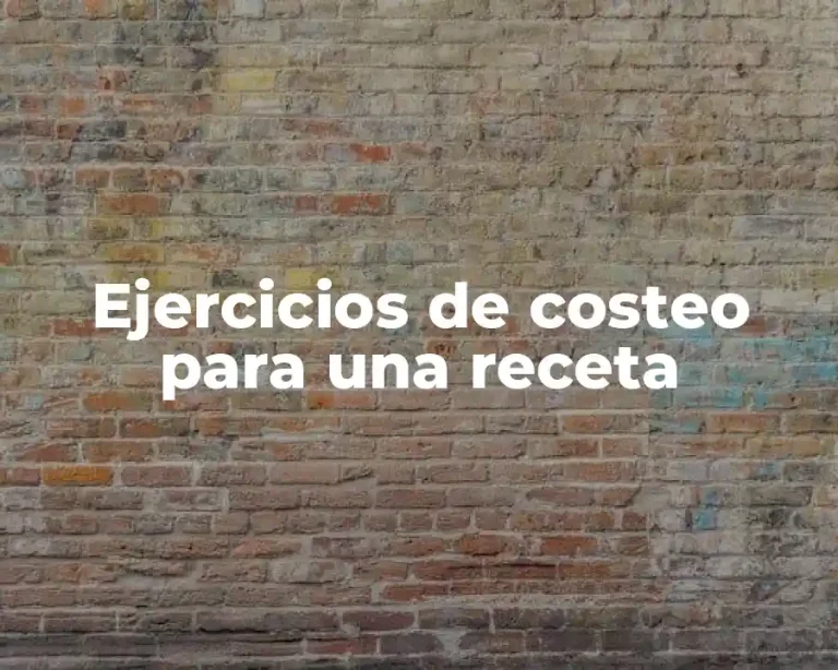 Ejercicios de costeo para una receta