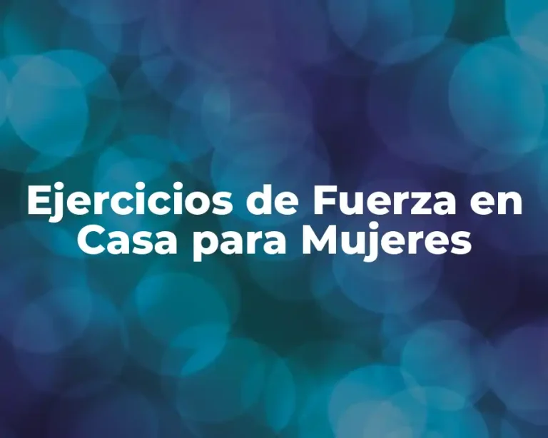 Ejercicios de Fuerza en Casa para Mujeres