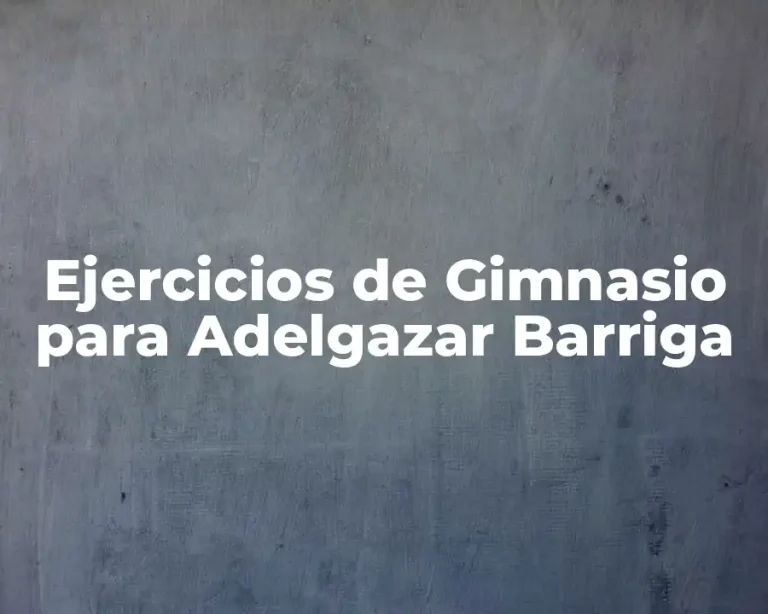 Ejercicios de Gimnasio para Adelgazar Barriga
