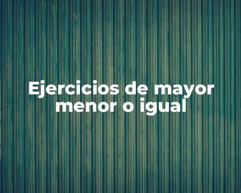 Ejercicios de mayor menor o igual