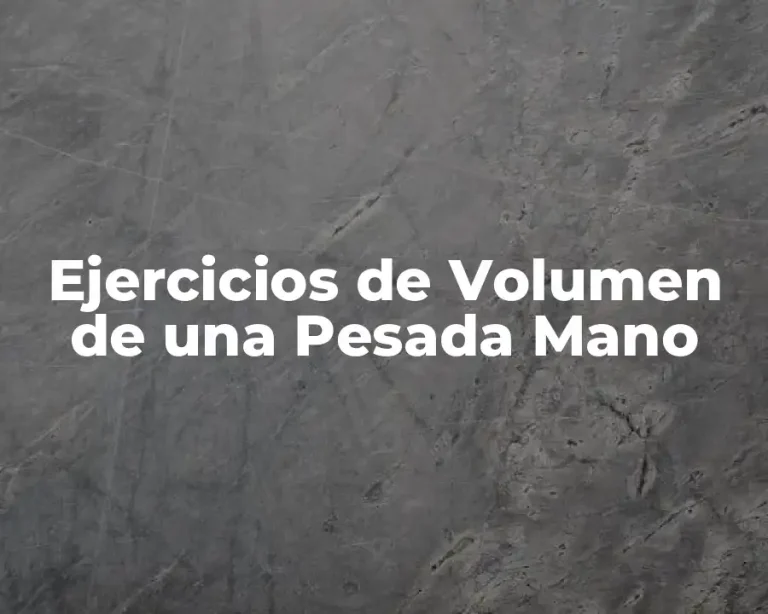 Ejercicios de Volumen de una Pesada Mano