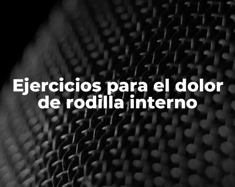 Ejercicios para el dolor de rodilla interno