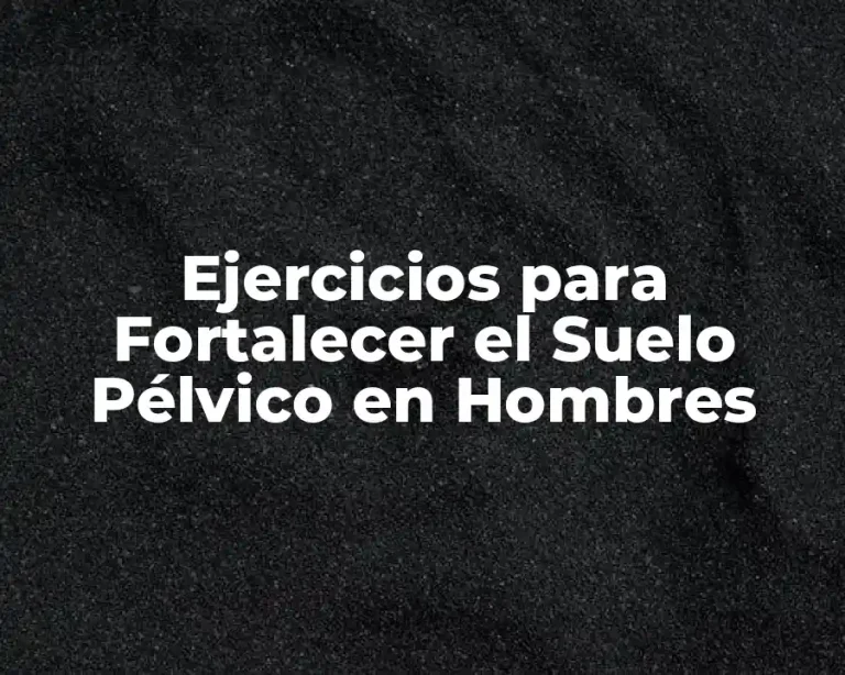 Ejercicios para Fortalecer el Suelo Pélvico en Hombres