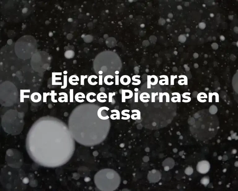 Ejercicios para Fortalecer Piernas en Casa