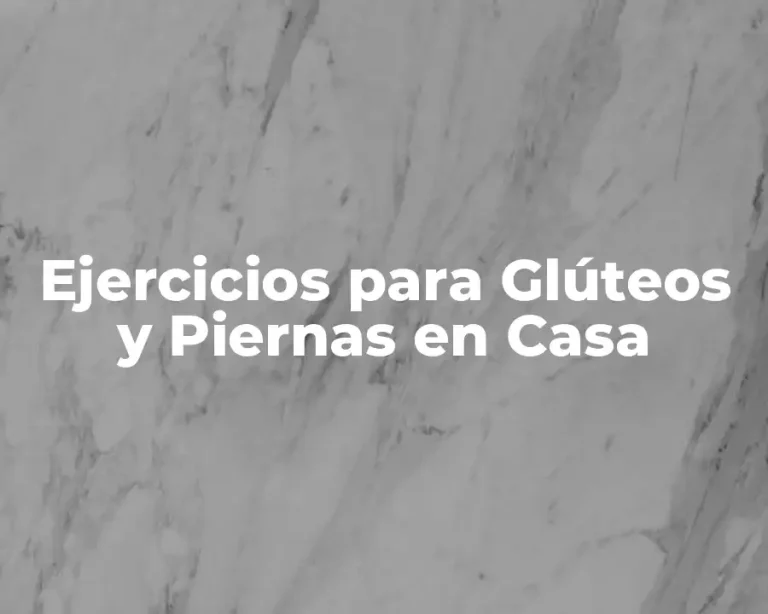 Ejercicios para Glúteos y Piernas en Casa