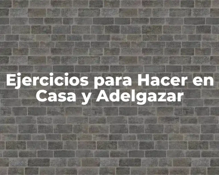Ejercicios para Hacer en Casa y Adelgazar