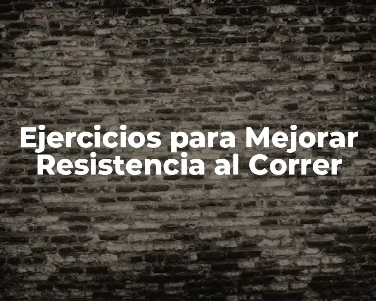 Ejercicios para Mejorar Resistencia al Correr