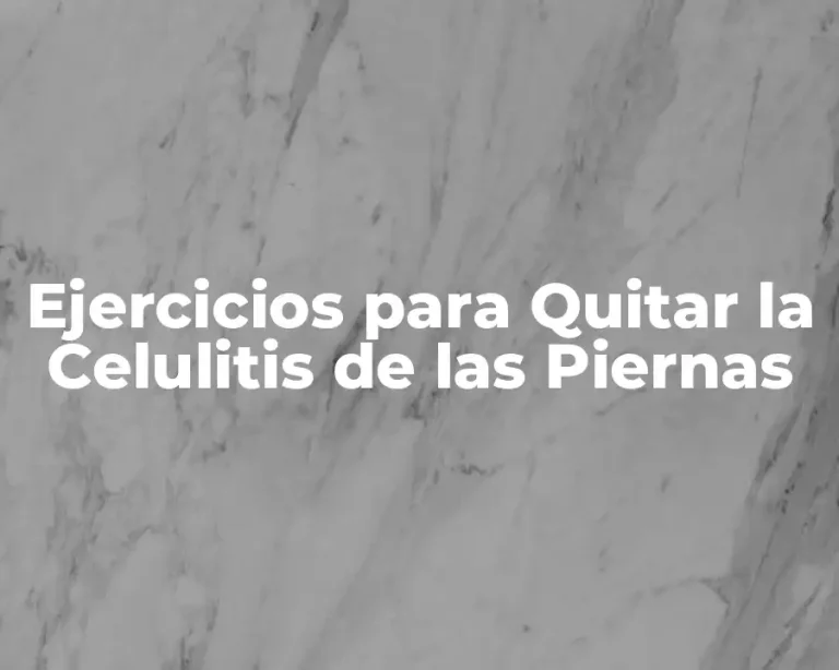 Ejercicios para Quitar la Celulitis de las Piernas