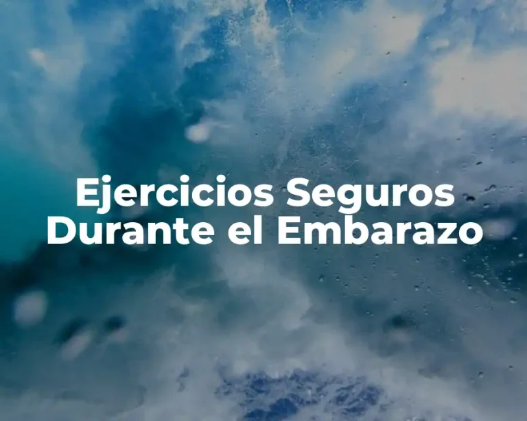Ejercicios Seguros Durante el Embarazo