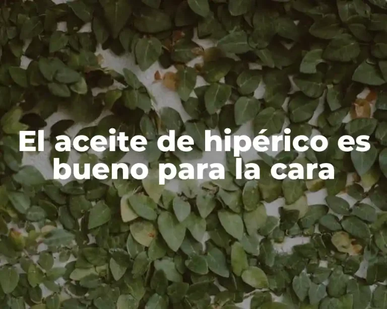 El aceite de hipérico es bueno para la cara