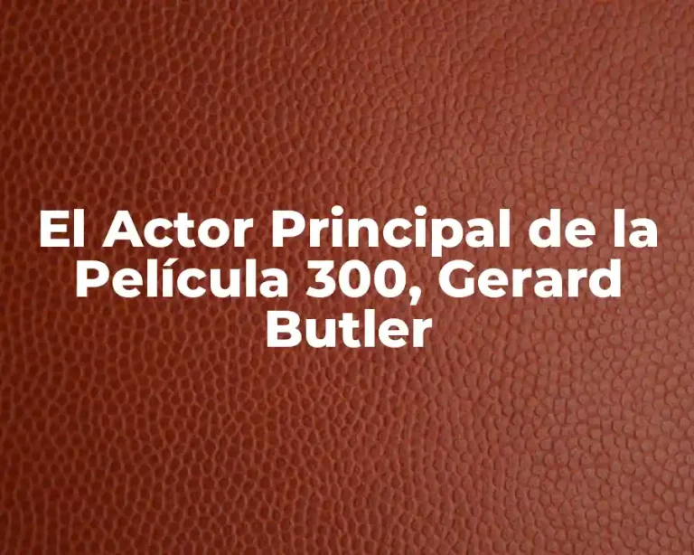 El Actor Principal de la Película 300, Gerard Butler