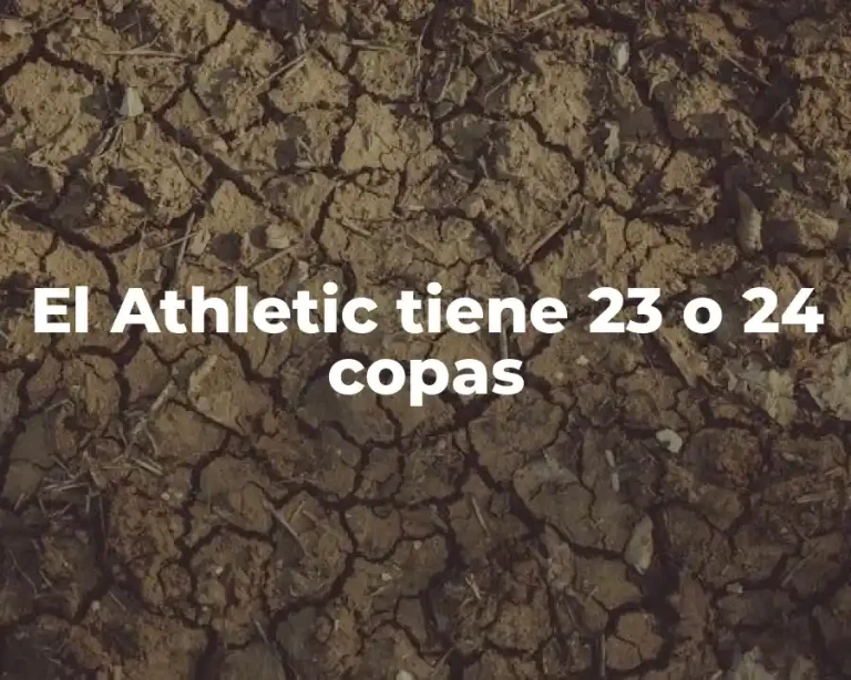El Athletic tiene 23 o 24 copas