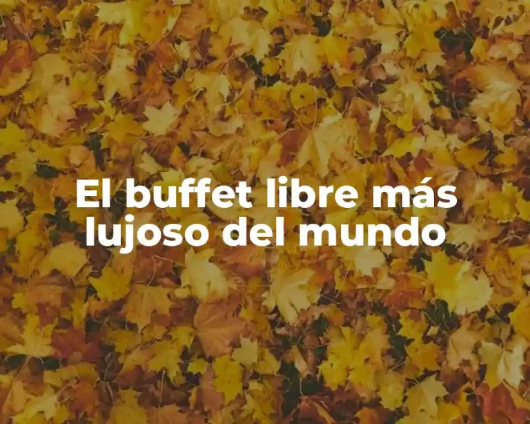 El buffet libre más lujoso del mundo