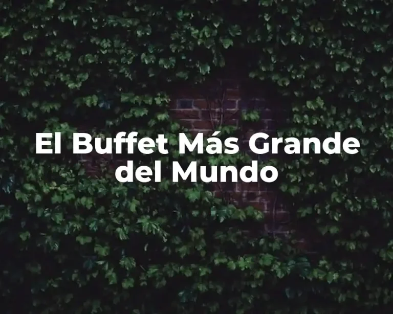 El Buffet Más Grande del Mundo
