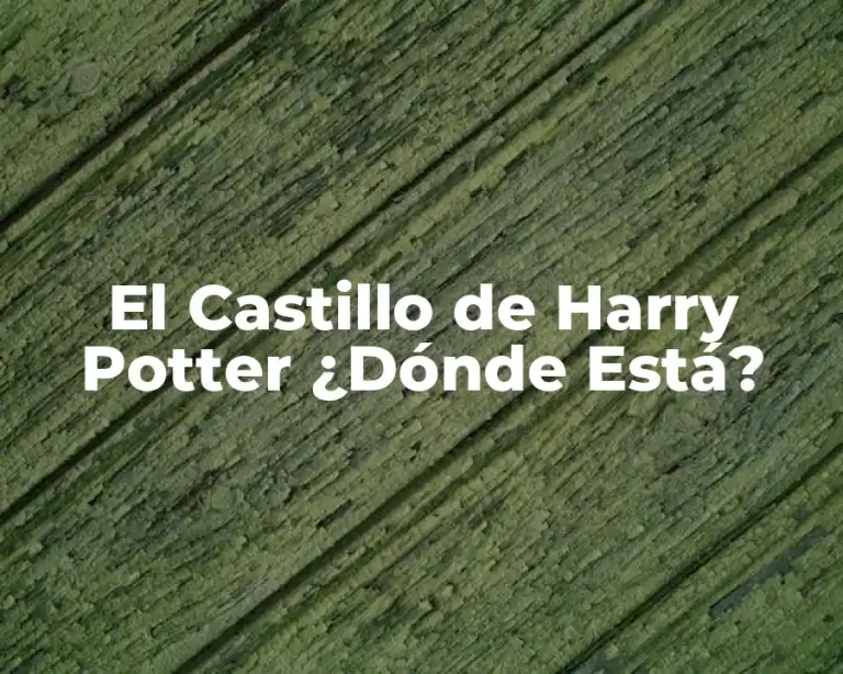 El Castillo de Harry Potter ¿Dónde Está?