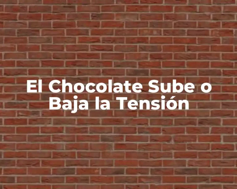 El Chocolate Sube o Baja la Tensión