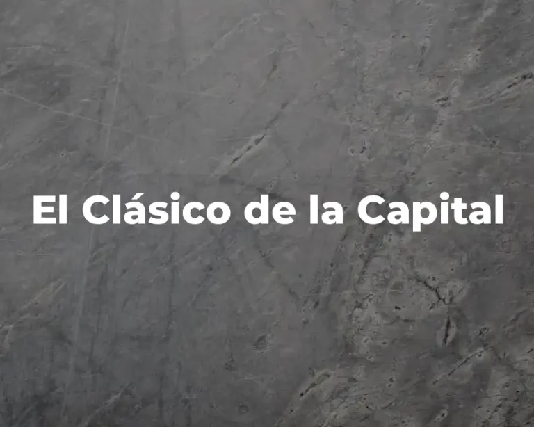 El Clásico de la Capital