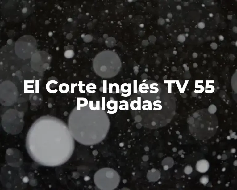 El Corte Inglés TV 55 Pulgadas