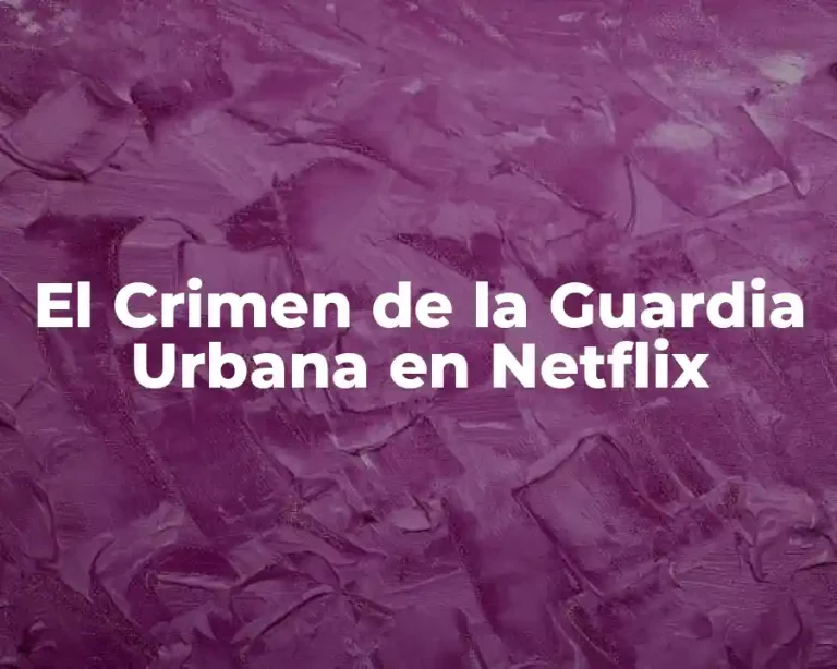 El Crimen de la Guardia Urbana en Netflix