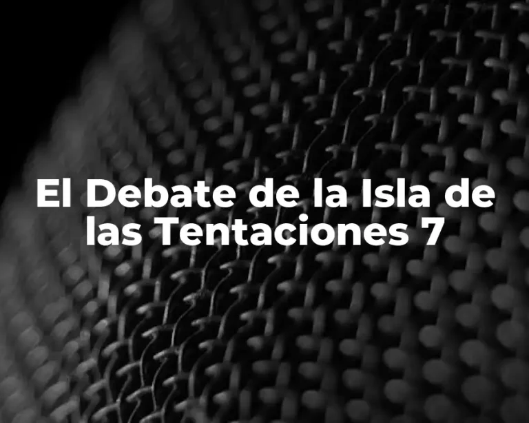 El Debate de la Isla de las Tentaciones 7