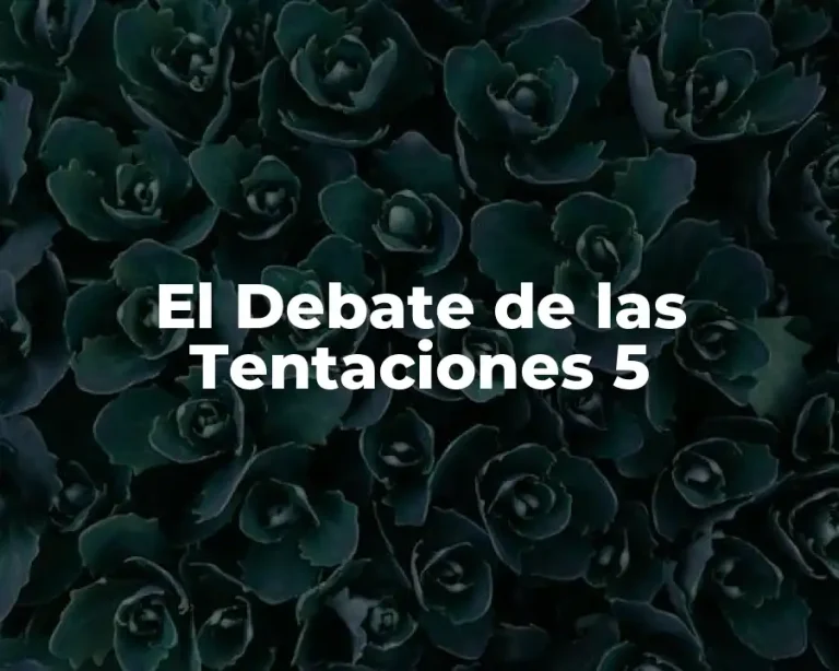 El Debate de las Tentaciones 5