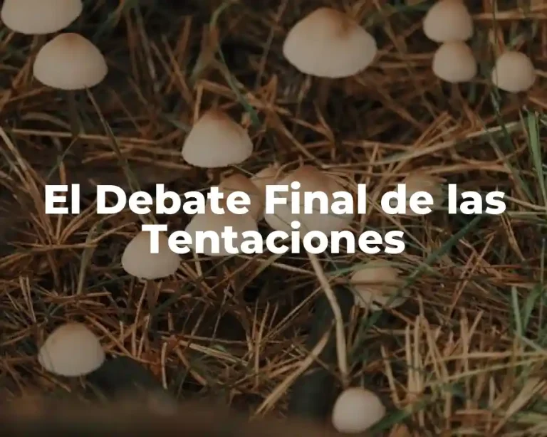 El Debate Final de las Tentaciones